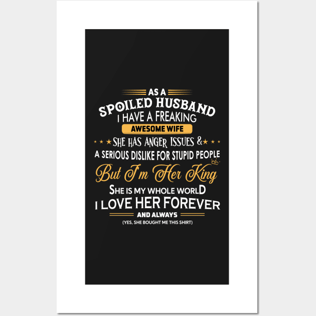 As a spoiled Husband I have a freaking awesome wife Wall Art by TEEPHILIC